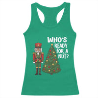 Black Nutcracker Christmas Racerback Tank Top Who Is Ready For A Nut - Wonder Print Shop