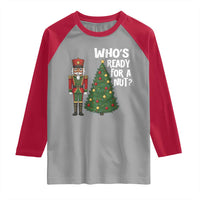 Black Nutcracker Christmas Raglan Shirt Who Is Ready For A Nut - Wonder Print Shop