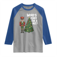 Black Nutcracker Christmas Raglan Shirt Who Is Ready For A Nut - Wonder Print Shop