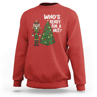 Black Nutcracker Christmas Sweatshirt Who Is Ready For A Nut - Wonder Print Shop