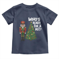 Black Nutcracker Christmas Toddler T Shirt Who Is Ready For A Nut - Wonder Print Shop