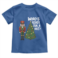 Black Nutcracker Christmas Toddler T Shirt Who Is Ready For A Nut - Wonder Print Shop