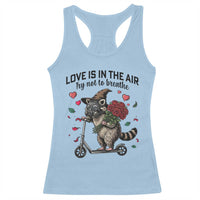 Funny Raccoon Scooter Anti Valentine Racerback Tank Top Love Is In The Air Try Not To Breathe - Wonder Print Shop
