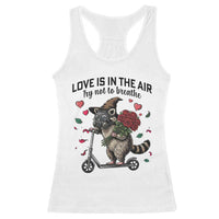 Funny Raccoon Scooter Anti Valentine Racerback Tank Top Love Is In The Air Try Not To Breathe - Wonder Print Shop