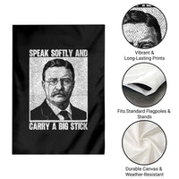 Theodore Roosevelt Quote Garden Flag Speak Softly and Carry A Big Stick