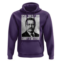 Theodore Roosevelt Quote Hoodie Speak Softly and Carry A Big Stick