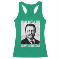 Theodore Roosevelt Quote Racerback Tank Top Speak Softly and Carry A Big Stick