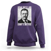 Theodore Roosevelt Quote Sweatshirt Speak Softly and Carry A Big Stick