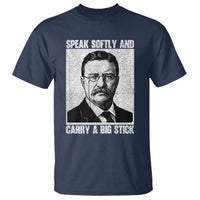 Theodore Roosevelt Quote T Shirt Speak Softly and Carry A Big Stick