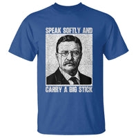 Theodore Roosevelt Quote T Shirt Speak Softly and Carry A Big Stick