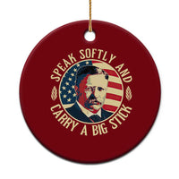 Theodore Roosevelt Quote American President Ceramic Ornament Speak Softly and Carry a Big Stick