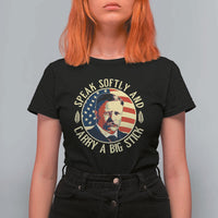 Theodore Roosevelt Quote American President T Shirt For Women Speak Softly and Carry a Big Stick
