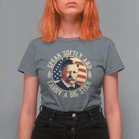 Theodore Roosevelt Quote American President T Shirt For Women Speak Softly and Carry a Big Stick
