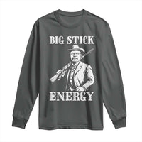 Funny Teddy Roosevelt Long Sleeve Shirt Big Stick Energy President