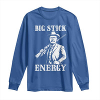 Funny Teddy Roosevelt Long Sleeve Shirt Big Stick Energy President