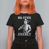 Funny Teddy Roosevelt T Shirt For Women Big Stick Energy President