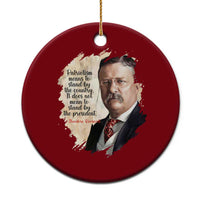 Theodore Roosevelt Quote Ceramic Ornament American History Presidents Day