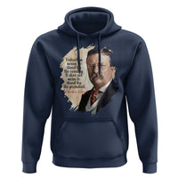 Theodore Roosevelt Quote Hoodie American History Presidents Day