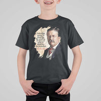 Theodore Roosevelt Quote T Shirt For Kid American History Presidents Day