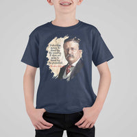 Theodore Roosevelt Quote T Shirt For Kid American History Presidents Day