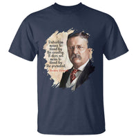 Theodore Roosevelt Quote T Shirt American History Presidents Day