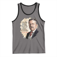 Theodore Roosevelt Quote Tank Top American History Presidents Day