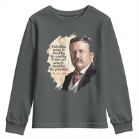 Theodore Roosevelt Quote Youth Sweatshirt American History Presidents Day
