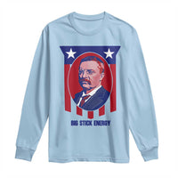 Theodore Roosevelt Patriotic American Flag Long Sleeve Shirt Big Stick Energy President