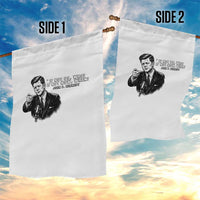 John F. Kennedy President Quote Garden Flag If Not Us Who If Not Now When
