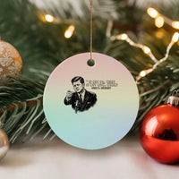 John F. Kennedy President Quote Ceramic Ornament If Not Us Who If Not Now When