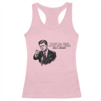 John F. Kennedy President Quote Racerback Tank Top If Not Us Who If Not Now When