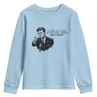 John F. Kennedy President Quote Youth Sweatshirt If Not Us Who If Not Now When