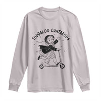 Toodaloo Cuntaroos Long Sleeve Shirt Funny Roller Girl Sarcastic