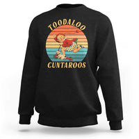Toodaloo Cuntaroos Sweatshirt Funny Sarcastic Goodbye Humor
