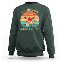 Toodaloo Cuntaroos Sweatshirt Funny Sarcastic Goodbye Humor