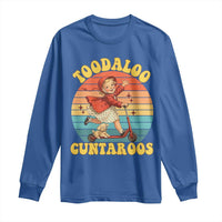 Toodaloo Cuntaroos Long Sleeve Shirt Funny Roller Sassy Girl Sarcastic Humor