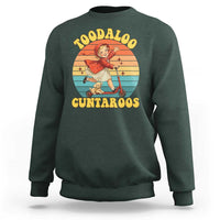 Toodaloo Cuntaroos Sweatshirt Funny Roller Sassy Girl Sarcastic Humor