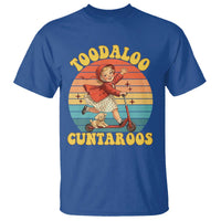 Toodaloo Cuntaroos T Shirt Funny Roller Sassy Girl Sarcastic Humor