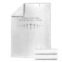 If Paul were Here We'd Be Getting A Letter Throw Blanket Funny Christian Humor