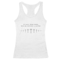 If Paul were Here We'd Be Getting A Letter Racerback Tank Top Funny Christian Humor
