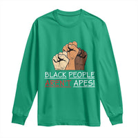 Black People Aren't Apes Long Sleeve Shirt Anti-Racist Statement