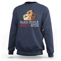Black People Aren't Apes Sweatshirt Anti-Racist Statement