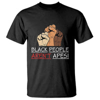 Black People Aren't Apes T Shirt Anti-Racist Statement