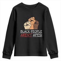 Black People Aren't Apes Youth Sweatshirt Anti-Racist Statement