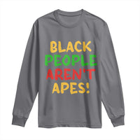 Black People Aren't Apes Long Sleeve Shirt Anti Racist Protest