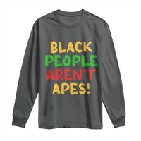 Black People Aren't Apes Long Sleeve Shirt Anti Racist Protest
