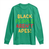 Black People Aren't Apes Long Sleeve Shirt Anti Racist Protest