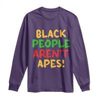Black People Aren't Apes Long Sleeve Shirt Anti Racist Protest