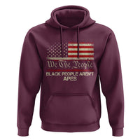 Black People Aren't Apes Hoodie We The People Anti Racist Protest