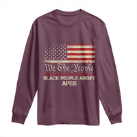 Black People Aren't Apes Long Sleeve Shirt We The People Anti Racist Protest